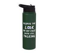 Despite The Look on My Face You're Still Talking Funny Stainless Steel Insulated Water Bottle