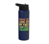 Despite The Look on My Face You're Still Talking Funny Stainless Steel Insulated Water Bottle