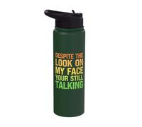 Despite The Look on My Face You're Still Talking Funny Stainless Steel Insulated Water Bottle