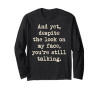 Despite The Look On My Face You're Still Talking Sarcastic Long Sleeve T-Shirt