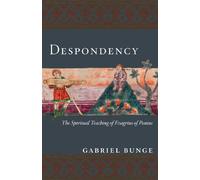 Derspondency: The Spiritual Teachin: The Spiritual Teaching of Evagrius Ponticus on Acedia