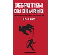Despotism on Demand: How Power Operates in the Flexible Workplace