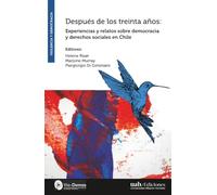 Después de los treinta años: Experiencias y relatos sobre democracia y derechos sociales en Chile