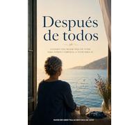 Después de todos: Cuando una mujer deja de vivir para otros y empieza a vivir para sí
