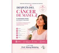 Después del cancer de mama: 12 semanas para recuperar tu equilibrio (Manuel a l'inspiration de Médecine Traditionnelle Chinoise)