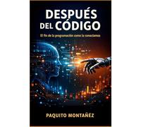 Después del Código: El fin de la programación como la conocíamos