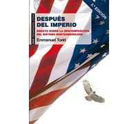 Después del imperio: Ensayo sobre la descomposición del sistema norteamericano (Pensamiento crítico)