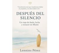 Después del silencio: Un viaje de duelo, lucha y renacer en Miami