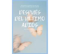 DESPUÉS DEL ÚLTIMO ADIÓS: Para quienes se quedaron con mil cosas por decir y un silencio que pesa cada día
