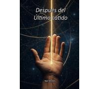 Después del Último Latido (Los Teoremas del Ser)