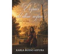 Después del último suspiro: Ante la muerte: liberar con amor