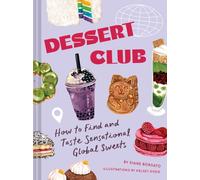 Dessert Club : How to Find and Taste Sensational Global Sweets
