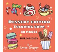 Dessert Coloring Book: Bold & Easy Cute Sweets with Funny Punchlines: 30 Adorable Designs for Kids and Adults | Relaxation, Stress Relief, and the Perfect Gift Idea