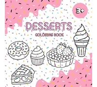 Dessert Coloring Book for Kids Ages 3 to 5: Giant Activity Book for Toddlers