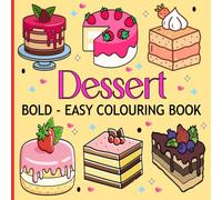 Dessert Colouring Book: Simple and Relaxing Designs of Cupcakes, Ice Cream, Donuts, Milkshakes, Chocolate, Candy, and More, Great For Kids, Teens, And Adults.