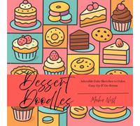 Dessert Doodles: Adorable Cake Sketches to Color, Cozy Up & De-Stress