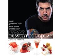 Dessert FourPlay: Sweet Quartets from a Four-Star Pastry Chef