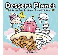 Dessert Planet: Super Fun Kawaii Coloring Book for Adults & Teens - Ice Cream Mountains, Candy Clouds & Cute Pastry Creatures, Stress Relief, Creative Relaxation (Cosy Food & Snacks Coloring)