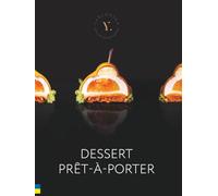 Dessert Prêt-à-Porter. Десерти Haute Couture: Авторські сучасні та класичні рецепти від Катерини Яблонської.