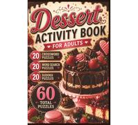 Dessert Puzzle Book for Adults: Crossword, Word Search & Sudoku Featuring Cakes, Cookies, Pies, Pastries, Candy & Sweet Treats: 20 Crossword Puzzles • ... Sudoku Puzzles • Answer Keys • 6 x 9 Format