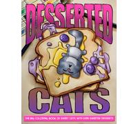 Desserted Cats: The Big Coloring Book of Sweet Cats with Even Sweeter Desserts