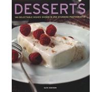 Desserts : 140 delectable desserts shown in 250 stunning photographs