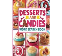 Desserts and Candies Word Search Book: Easy to Read Print about Desserts and Popular Candies with 50+ Fun Facts Included | 6X9 inch, 112 Pages | Over 50+ Puzzles