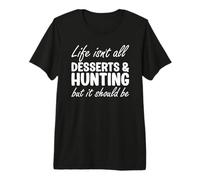 Desserts and Hunting for Hunters Who Love Dessert Premium T-Shirt