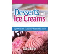 Desserts and Ice Creams : A Selection of British Favourites (British Recipes Series)