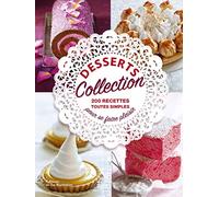 Desserts collection: 200 recettes toutes simples pour se faire plaisir