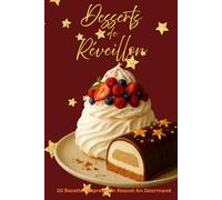 Desserts de Réveillon: 20 Recettes Express Un Nouvel An Gourmand
