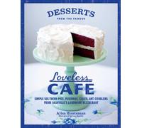 Desserts from the Famous Loveless Cafe – Simple Southern Pies, Puddings, Cakes & Cobblers – Artisan