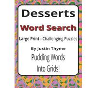 Desserts Large Print Word Search Puzzle Book: 55 Challenging Large Print Word Searches for Adults Who Love Desserts (House of Sharky Presents: From Paddock to Plate Series by Justin Thyme)