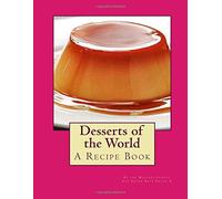 Desserts of the World: A Book by the Masters School 8th Grade