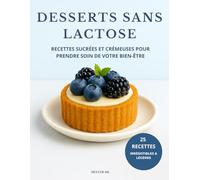 Desserts Sans Lactose: Recettes sucrées et crémeuses pour prendre soin de votre bien-être