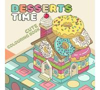 Desserts Time Colouring Book: 42 Illustrations for Kids and Adults