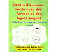 Dessin d’animaux facile avec des formes et des lignes simples: Guide de dessin étape par étape pour enfants (Livres de dessin pour enfants)