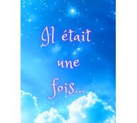Dessine en Haut et Écris en Bas - Mon Livre d’Histoires / Journal Illustré / Carnet de Dessin et d’Écriture Créatif: Il Était Une Fois - Ciel Magique