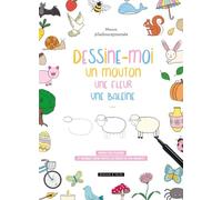 Dessine-moi un mouton, une fleur, une baleine...: Prenez vos crayons et dessinez enfin toutes les envies de vos enfants !