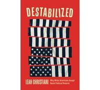 Destabilized: Why White Americans Accept Racist Political Rhetoric