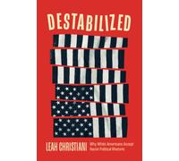 Destabilized : Why White Americans Accept Racist Political Rhetoric