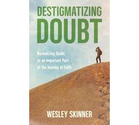 Destigmatizing Doubt: Normalizing doubt as an important part of the journey of faith