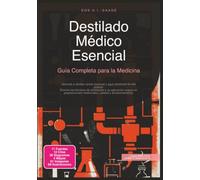 Destilado Médico Esencial: Guía Completa para la Medicina