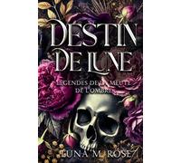 Destin de Lune: Une romance de métamorphes interdite avec des âmes sœurs (Légendes de la Meute de l’Ombre)