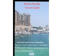 Destin Florida Easy Travel Guide: Uncover the Hidden Gems of Destin: Your Ultimate Guide to the Emerald Coast’s Best-Kept Secrets!