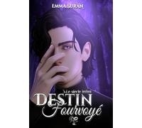 Destin Fourvoyé: Tome 3 : le siècle infini