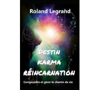 Destin, Karma, réincarnation: Manuel d'astrologie karmique