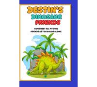 Destin’s Dinosaur Friends: A dinosaur adventure coloring book