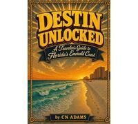 Destin Unlocked: A Traveler's Guide to Florida's Emerald Coast