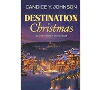 Destination Christmas: A Grumpy-Sunshine Holiday Romance (The Hope Springs Sisters)